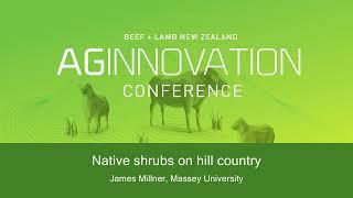 AgInnovation 2022: Native shrubs on hill country - James Milner from Massey University